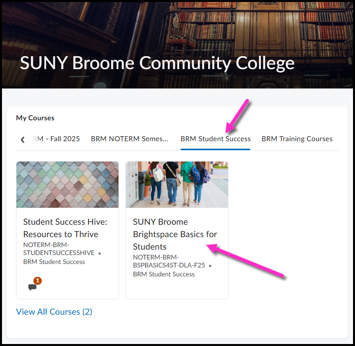 Arrows pointing to the BRM Student Success tab and the SUNY Broome Brightspace Basics for Students course in the My Courses widget of the Brightspace Home Page.